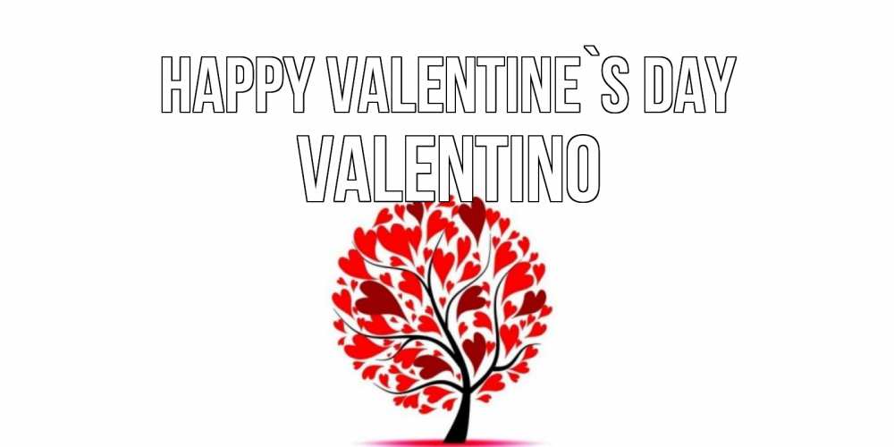 Greetings card с именем, Valentino Happy Valentine`s Day листья на дереве в виде сердца на 14 февраля Greetings with text for free download 
